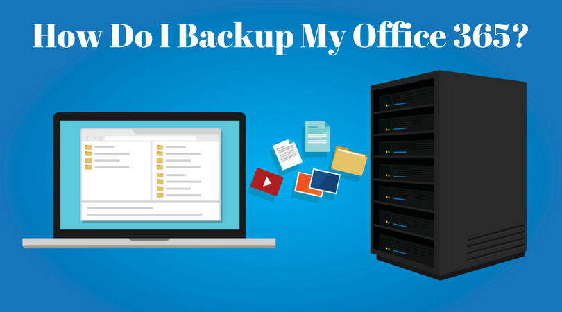 How Do I Backup My Office 365-