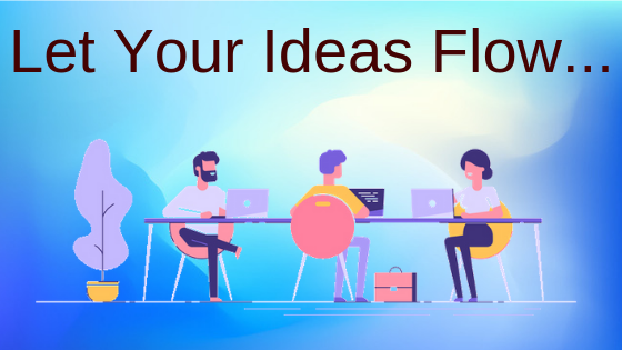 Let-Your-Ideas-Flow...