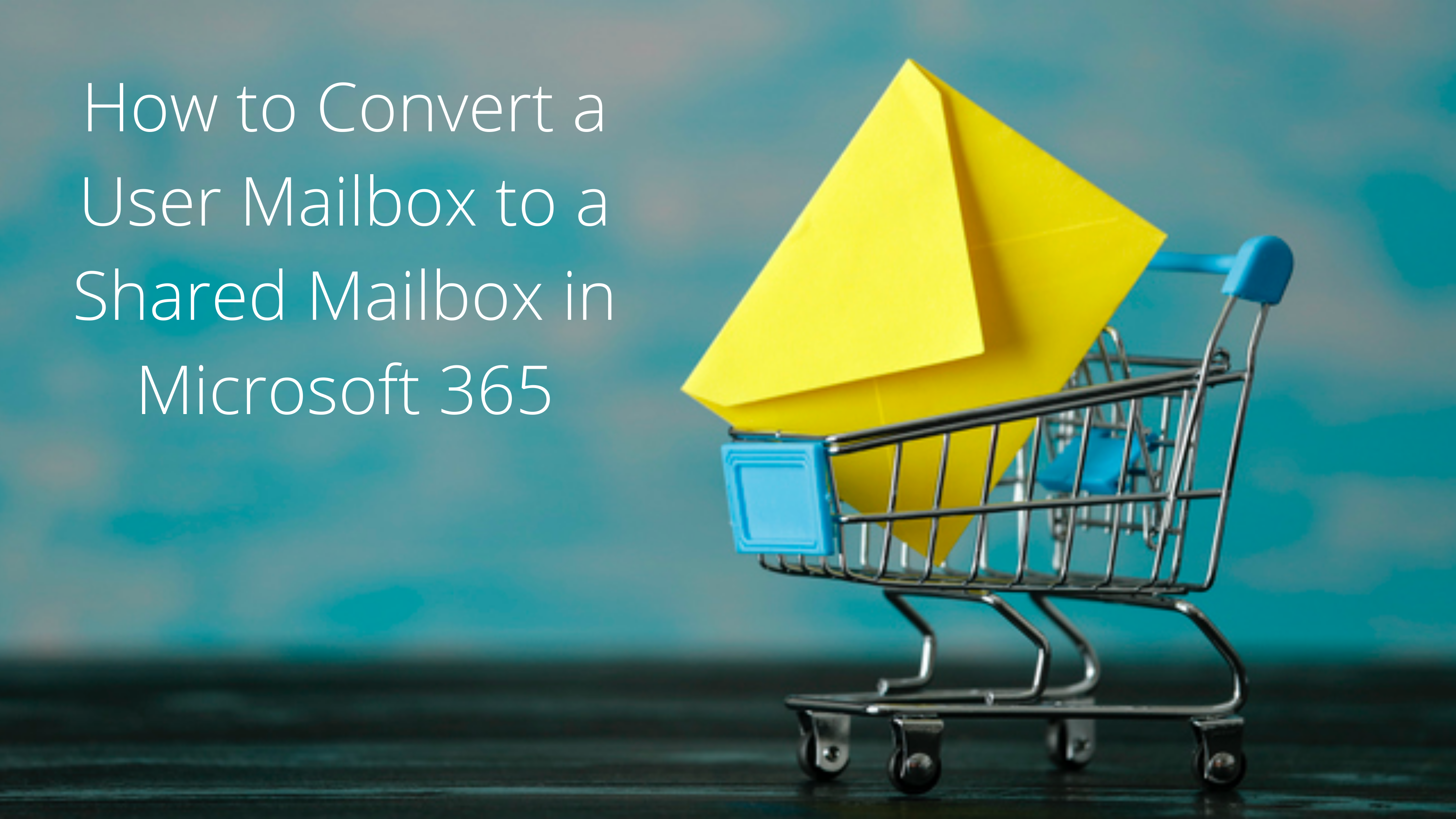 How-to-Convert-a-User-Mailbox-to-a-Shared-Mailbox-in-Microsoft-365